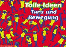 Tolle Ideen, Tanz und Bewegung