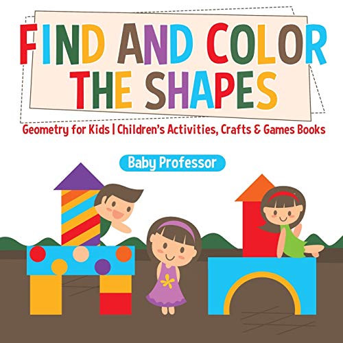 Find and Color the Shapes: Geometry for Kids Children's Activities, Crafts & Games Books