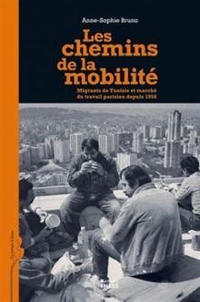 Les chemins de la mobilité : migrants de Tunisie et le marché du travail parisien depuis 1956