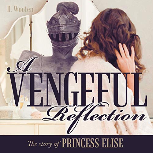 A Vengeful Reflection: The Story of Princess Elise