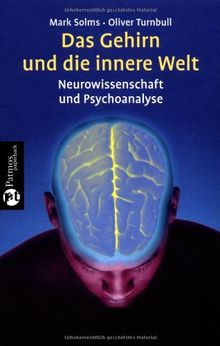 Das Gehirn und die innere Welt: Neurowissenschaft und Psychoanalyse