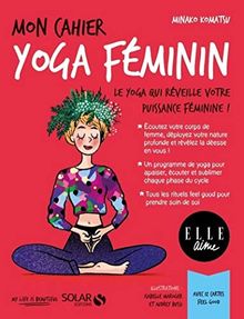 Mon cahier yoga féminin : le yoga qui réveille votre puissance féminine !