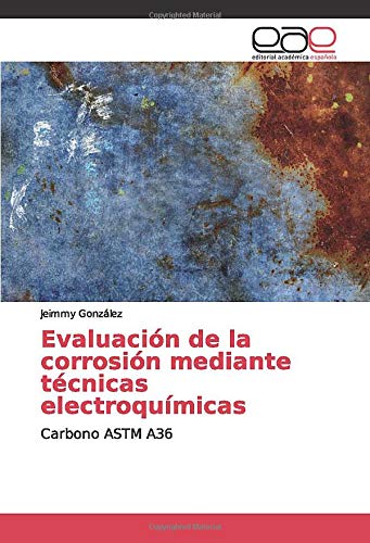 Evaluación de la corrosión mediante técnicas electroquímicas: Carbono ASTM A36