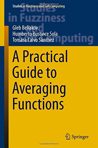 A Practical Guide to Averaging Functions (Studies in Fuzziness and Soft Computing)