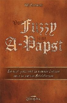 Vom Fuzzy zum A-Papst: Ein nicht (ganz) ernst zu nehmender Leitfaden durch die deutsche Mittelalterszene