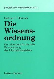 Die Wissensordnung: Ein Leitkonzept für die dritte Grundordnung des Informationszeitalters (Studien zur Wissensordnung)