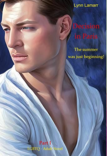 Decision in Paris - First Book: The summer was just beginning! (Decision in Paris - Frst book)