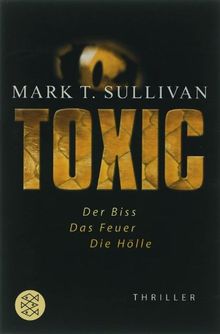 Toxic: Der Biss - Das Feuer - Die Hölle. Thriller