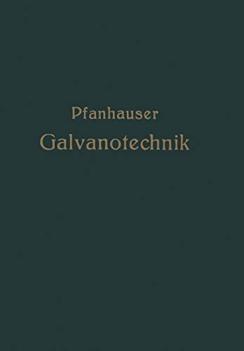Die elektrolytischen Metallniederschläge: Lehrbuch der Galvanotechnik mit Berücksichtigung der Behandlung der Metalle vor und nach dem Elektroplattieren