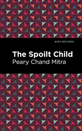 The Spoilt Child (Mint Editions―Voices From API)