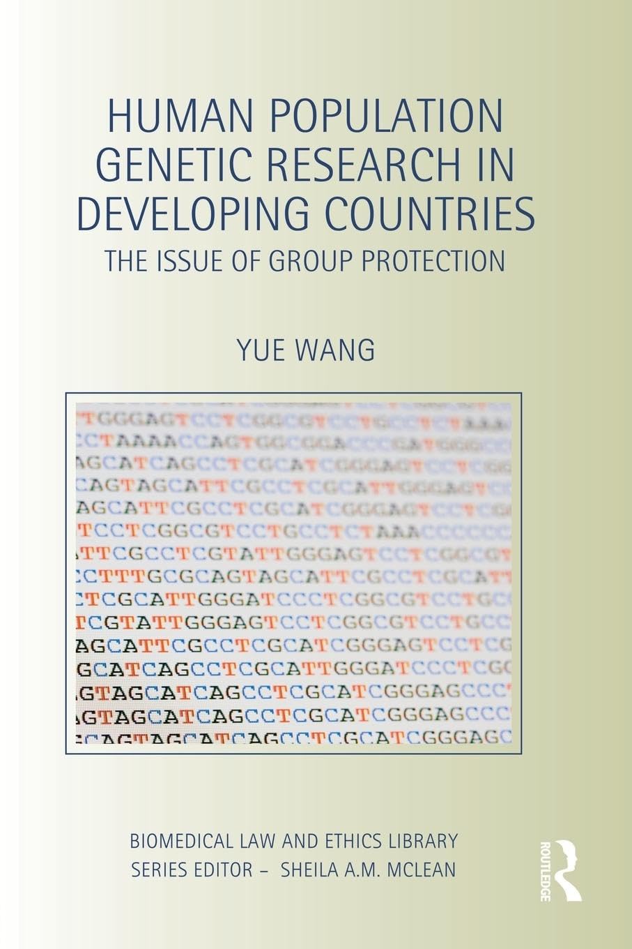 Yue Wang Human Population Genetic Research In Developing Countries, The Issue Of Group Protection (Biomedical Law And Ethics Library)