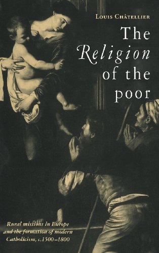 The Religion of the Poor: Rural Missions in Europe and the Formation of Modern Catholicism, c.1500–c.1800