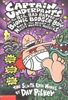 Captain Underpants and the Big, Bad Battle of the Bionic Booger Boy Part 1: The Night of the Nasty Nostril Nuggets: Night of the Nasty Nostril