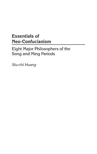 Essentials of Neo-Confucianism: Eight Major Philosophers of the Song and Ming Periods (Resources in Asian Philosophy and Religion)