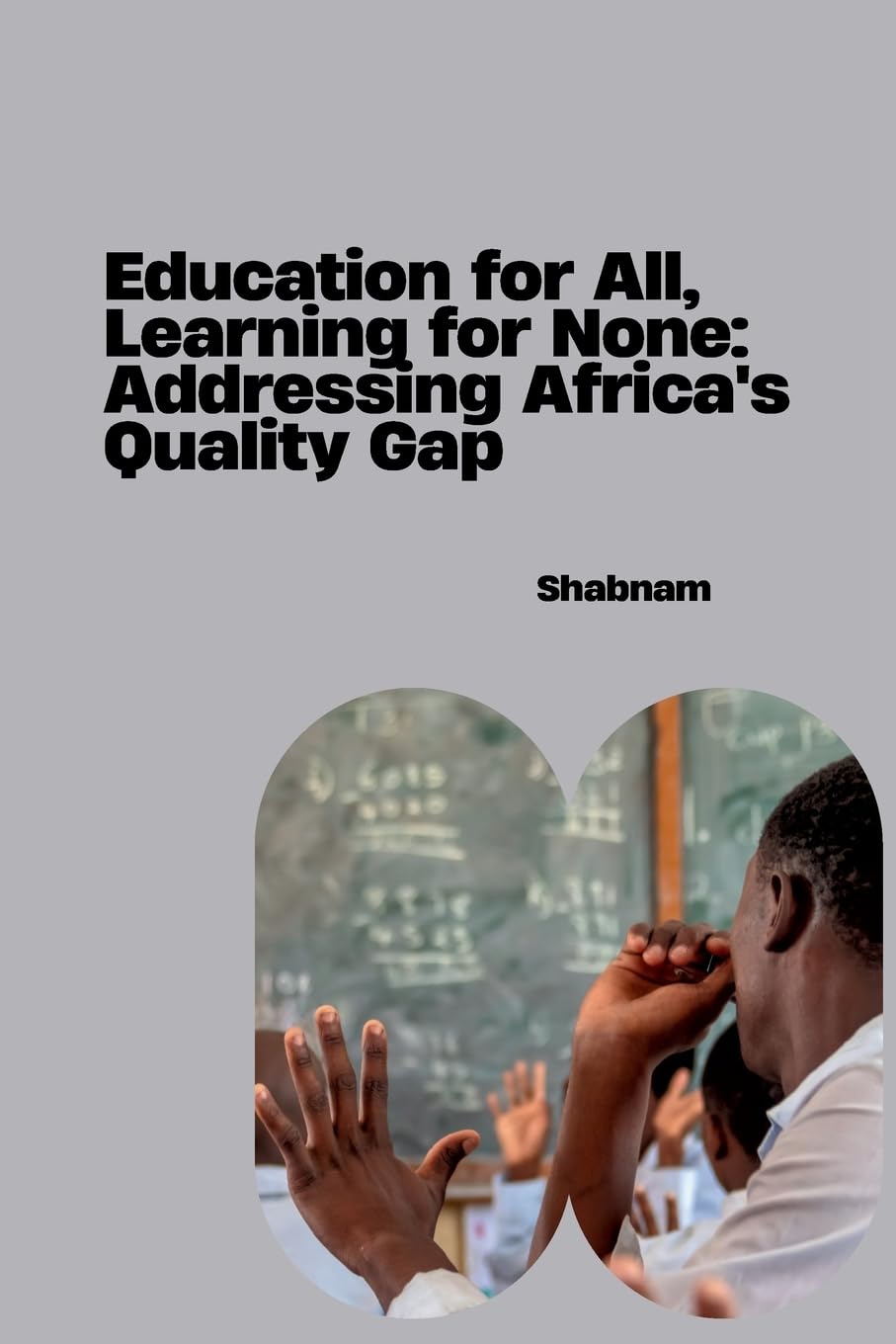 Education for All, Learning for None: Addressing Africa's Quality Gap: DE