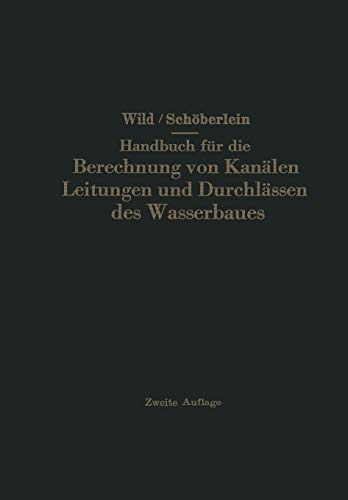 Handbuch für die Berechnung von Kanälen Leitungen und Durchlässen des Wasserbaues (German Edition)