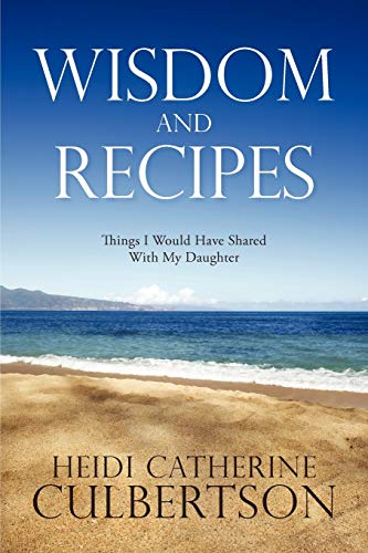 Wisdom and Recipes: Things I Would Have Shared With My Daughter