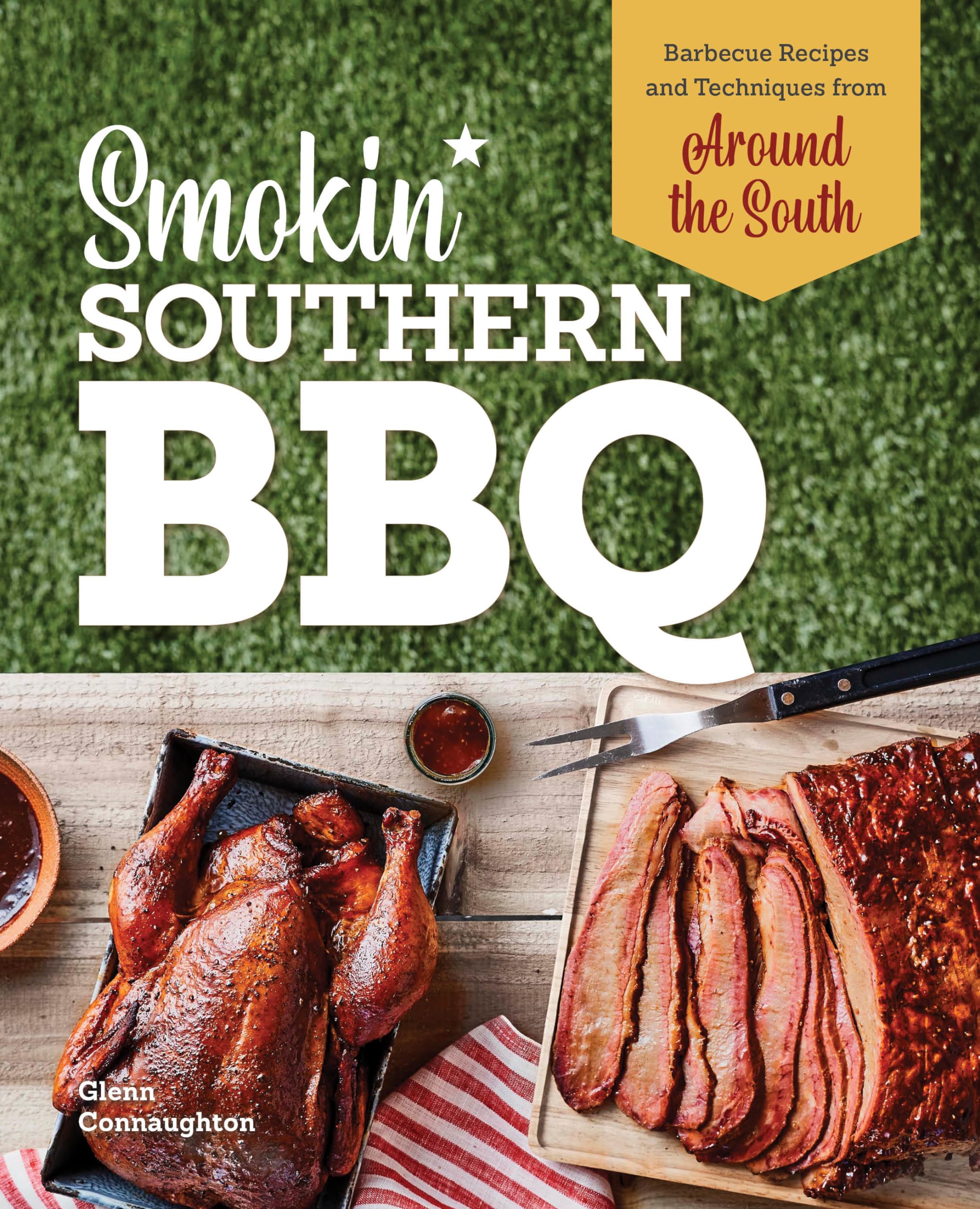 Smokin' Southern BBQ: Barbecue Recipes and Techniques from Around the South