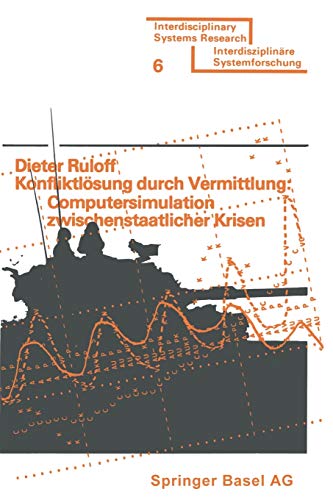 Konfliktlösung durch Vermittlung: Computersimulation zwischenstaatlicher Krisen (Interdisciplinary Systems Research)
