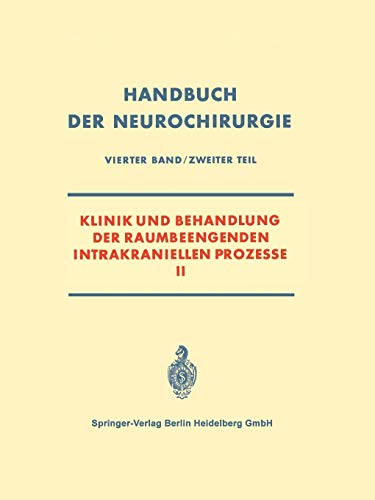 Klinik und Behandlung der Raumbeengenden Intrakraniellen Prozesse Ii (Handbuch der Neurochirurgie., 4 / 2)