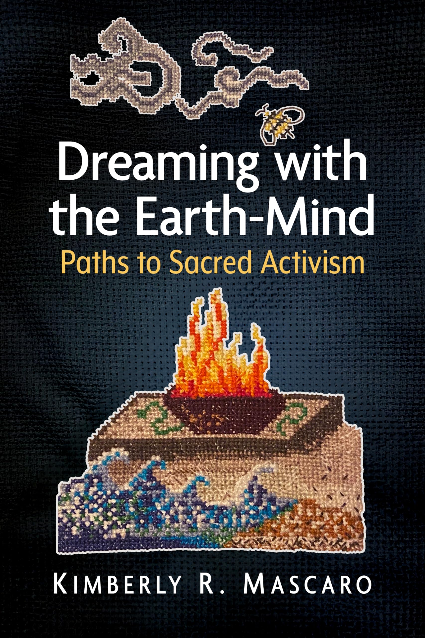 Dreaming with the Earth-Mind: Paths to Sacred Activism