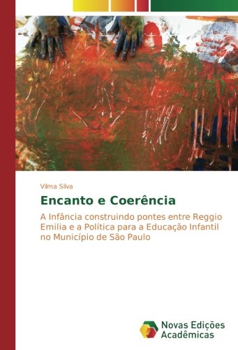 Encanto e Coerência: A Infância construindo pontes entre Reggio Emilia e a Política para a Educação Infantil no Município de São Paulo