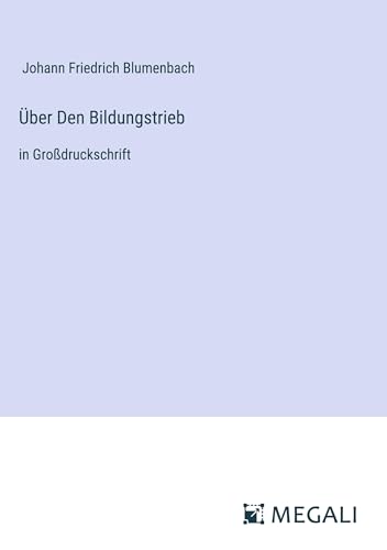 Über Den Bildungstrieb: in Großdruckschrift