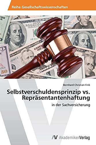 Selbstverschuldensprinzip vs. Repräsentantenhaftung: in der Sachversicherung