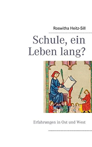 Schule, ein Leben lang?: Erfahrungen in Ost und West