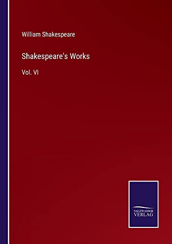 Shakespeare's Works: Vol. VI