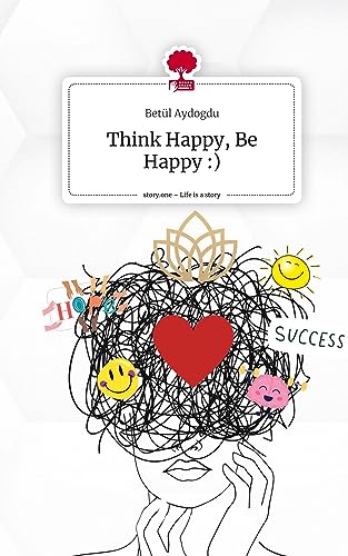 Think Happy, Be Happy :). Life is a Story - story.one