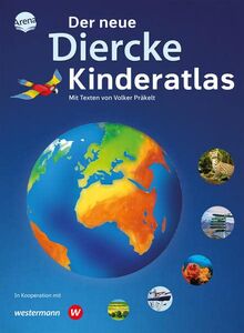 Der neue Diercke Kinderatlas: Der Diercke ab dem Grundschulalter – Kartenkompetenz mit Tradition