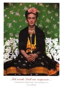 Ich werde Dich nie vergessen ... Frida Kahlo u. Nickolas Muray. Unveröffentlichte Photographien und Briefe: Briefe & Fotografien