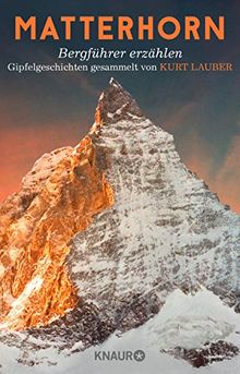 Matterhorn, Bergführer erzählen: Gipfelgeschichten gesammelt von Kurt Lauber von Lauber, Kurt | Buch | Zustand sehr gut