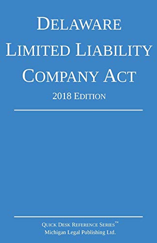 Michigan Legal Publishing Ltd. Delaware Limited Liability Company Act; 2018 Edition