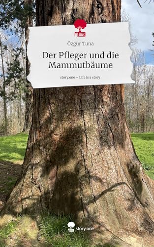Der Pfleger und die Mammutbäume. Life is a Story - story.one