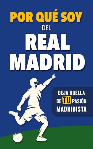 Por qué soy del Real Madrid: Deja huella de TU pasión madridista. Un libro con preguntas para rellenar. Libro del Real Madrid. Regalo original