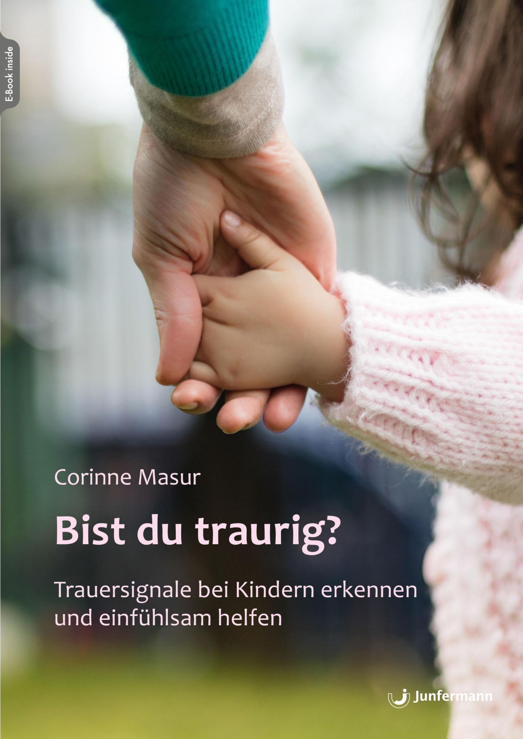 Bist du traurig?: Trauersignale bei Kindern erkennen und einfühlsam helfen.