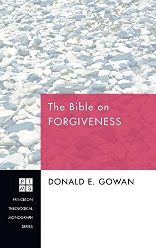 The Bible on Forgiveness (Princeton Theological Monograph)