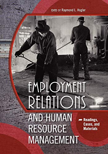 Employment Relations and Human Resource Management: Readings, Cases, and Materials