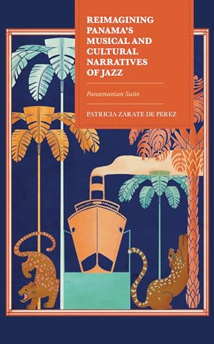 Reimagining Panama's Musical and Cultural Narratives of Jazz: Panamanian Suite