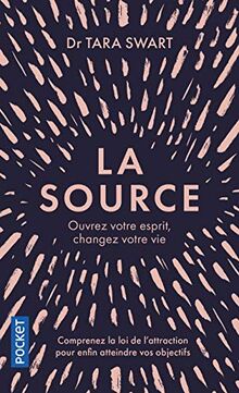 La source : ouvrez votre esprit, changez votre vie
