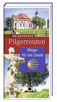 Reiseführer Pilgerrouten: Wege für die Seele