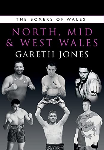 The Boxers of North, Mid and West Wales (The Boxers of Wales, Band 7)