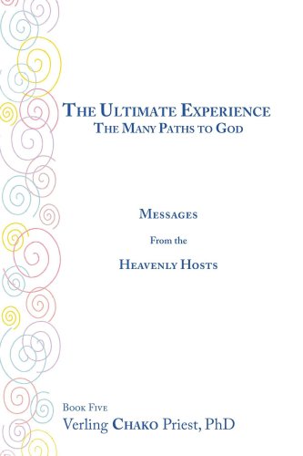 The Ultimate Experience: The Many Paths To God, Messages From the Heavenly Hosts, Book Five: Bk. 5