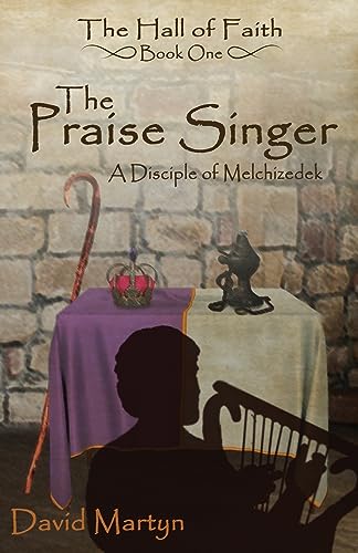 The Praise Singer: The Disciple of Melchizedek