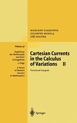 Cartesian Currents in the Calculus of Variations II: Variational Integrals (Ergebnisse der Mathematik und ihrer Grenzgebiete. 3. Folge / A Series of Modern Surveys in Mathematics, 38, Band 38)