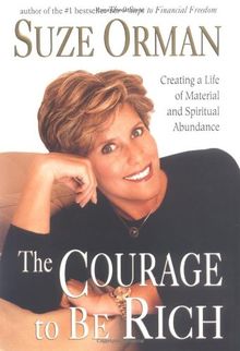 The Courage to be Rich: Creating a Life of Spiritual and Material Abundance