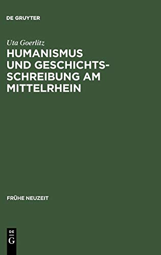 Humanismus und Geschichtsschreibung am Mittelrhein: Das Chronicon urbis et ecclesiae Maguntinensis des Hermannus Piscator OSB (Frühe Neuzeit, Band 47)