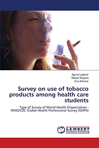 Survey on use of tobacco products among health care students: Type of Survey of World Health Organization -WHO/CDC Global Health Professional Survey (GHPS)